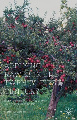 Applying Rawls in the Twenty-First Century Race, Gender, the Drug War, and the Right to Die