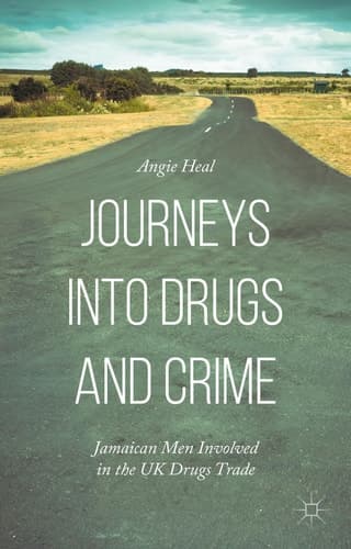 Journeys into Drugs and Crime Jamaican Men Involved in the UK Drugs Trade