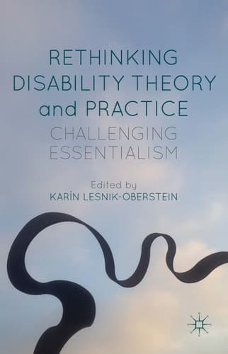 Rethinking Disability Theory and Practice Challenging Essentialism