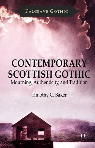 Contemporary Scottish Gothic Mourning, Authenticity, and Tradition
