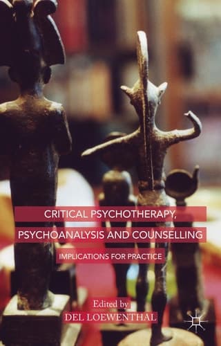 Critical Psychotherapy, Psychoanalysis and Counselling Implications for Practice