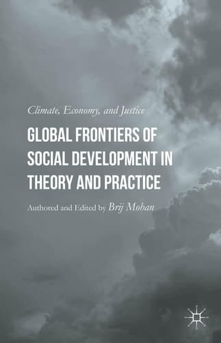 Global Frontiers of Social Development in Theory and Practice Climate, Economy, and Justice