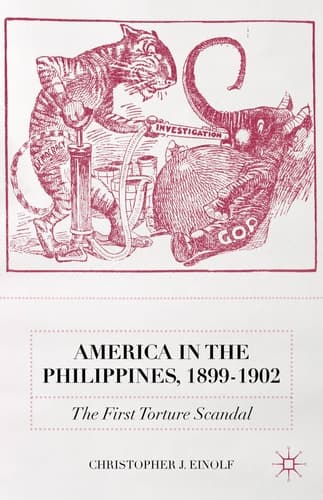 America in the Philippines, 1899-1902 The First Torture Scandal