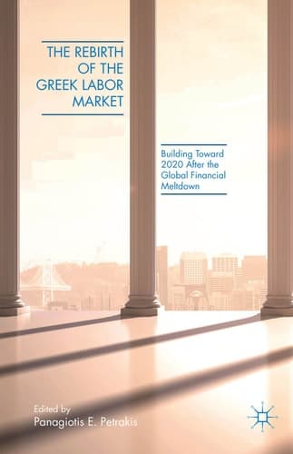 The Rebirth of the Greek Labor Market Building Toward 2020 After the Global Financial Meltdown
