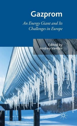 Gazprom An Energy Giant and Its Challenges in Europe