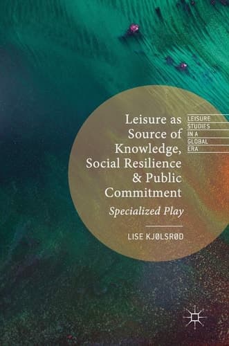 Leisure as Source of Knowledge, Social Resilience and Public Commitment Specialized Play