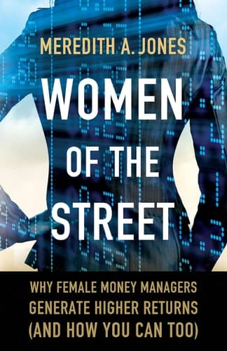 Women of The Street Why Female Money Managers Generate Higher Returns (and How You Can Too)