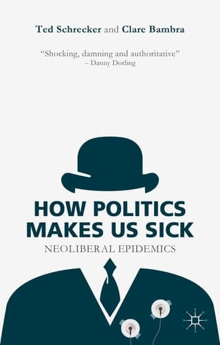 How Politics Makes Us Sick Neoliberal Epidemics