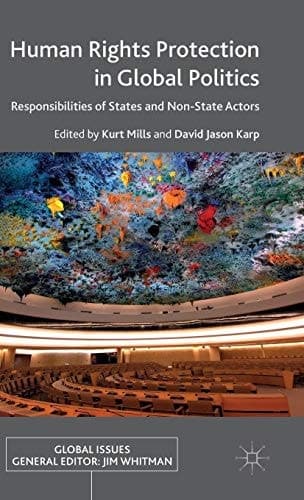 Human Rights Protection in Global Politics Responsibilities of States and Non-State Actors