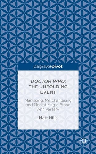 Doctor Who: The Unfolding Event — Marketing, Merchandising and Mediatizing a Brand Anniversary