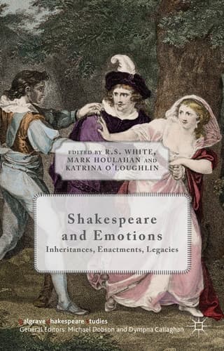 Shakespeare and Emotions Inheritances, Enactments, Legacies
