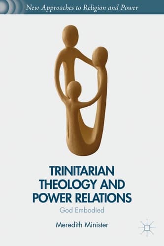 Trinitarian Theology and Power Relations God Embodied