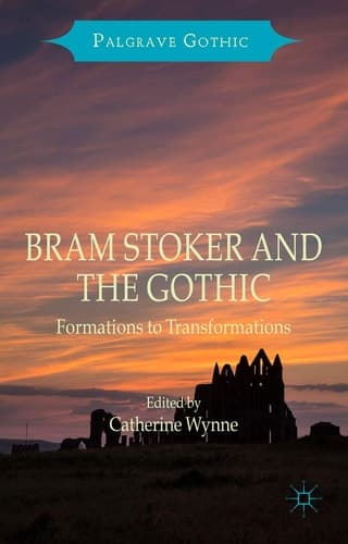 Bram Stoker and the Gothic Formations to Transformations