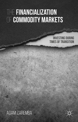 The Financialization of Commodity Markets Investing During Times of Transition