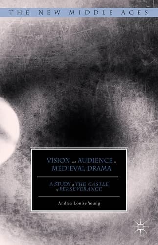 Vision and Audience in Medieval Drama A Study of The Castle of Perseverance