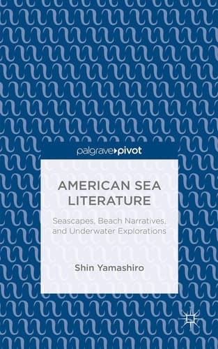 American Sea Literature: Seascapes, Beach Narratives, and Underwater Explorations
