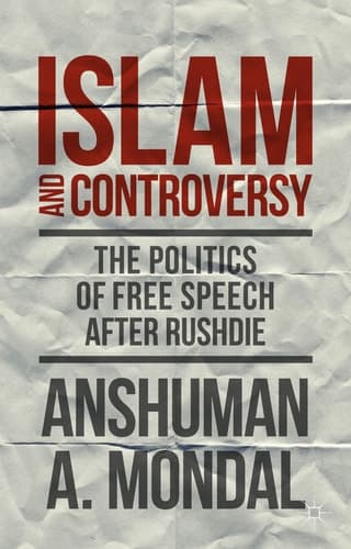 Islam and Controversy The Politics of Free Speech After Rushdie