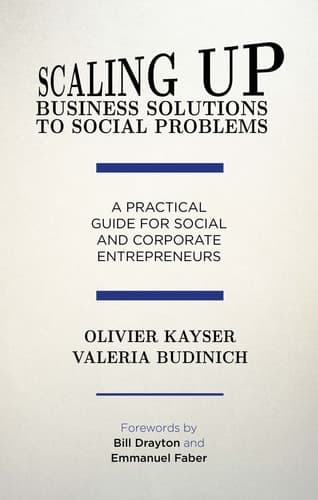 Scaling up Business Solutions to Social Problems A Practical Guide for Social and Corporate Entrepreneurs