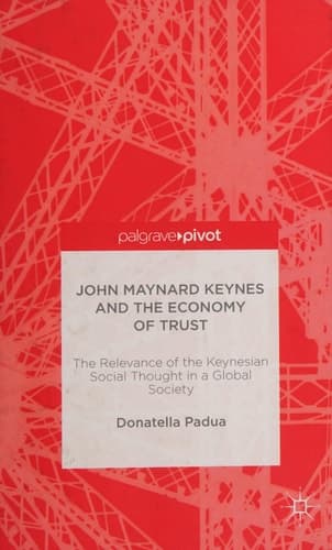 John Maynard Keynes and the Economy of Trust The Relevance of the Keynesian Social Thought in a Global Society