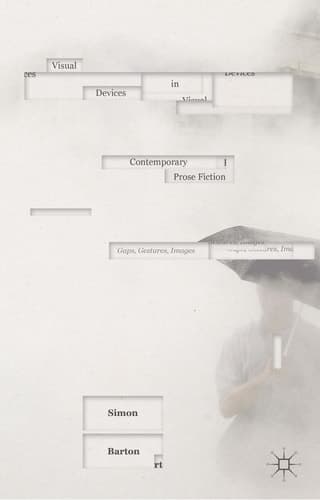 Visual Devices in Contemporary Prose Fiction Gaps, Gestures, Images