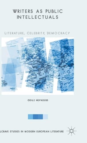 Writers as Public Intellectuals Literature, Celebrity, Democracy