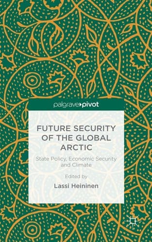 Future Security of the Global Arctic State Policy, Economic Security and Climate