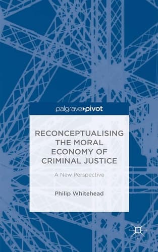 Reconceptualising the Moral Economy of Criminal Justice A New Perspective