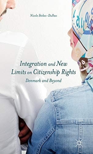 Integration and New Limits on Citizenship Rights Denmark and Beyond