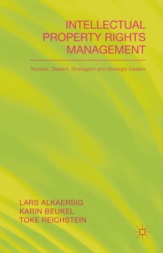 Intellectual Property Rights Management Rookies, Dealers and Strategists