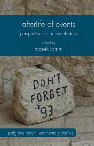 Afterlife of Events Perspectives on Mnemohistory