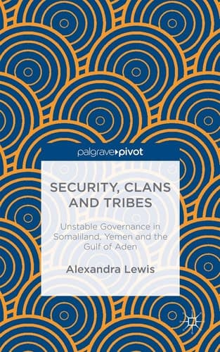 Security, Clans and Tribes Unstable Governance in Somaliland, Yemen and the Gulf of Aden