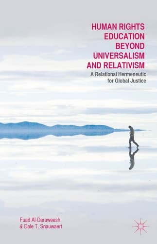 Human Rights Education Beyond Universalism and Relativism A Relational Hermeneutic for Global Justice