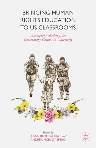 Bringing Human Rights Education to US Classrooms Exemplary Models from Elementary Grades to University