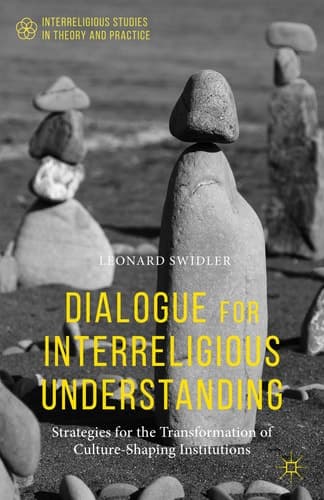 Dialogue for Interreligious Understanding Strategies for the Transformation of Culture-Shaping Institutions