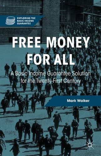 Free Money for All A Basic Income Guarantee Solution for the Twenty-First Century