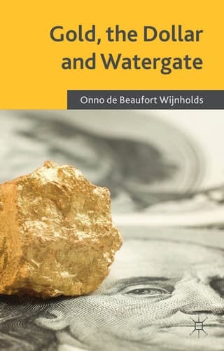 Gold, the Dollar and Watergate How a Political and Economic Meltdown Was Narrowly Avoided