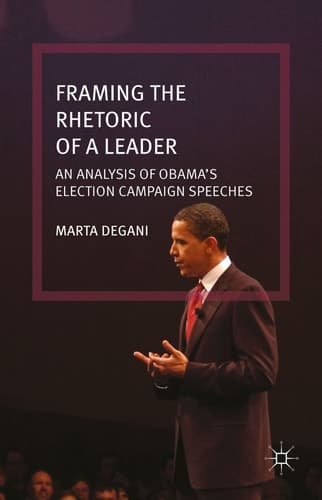 Framing the Rhetoric of a Leader An Analysis of Obama’s Election Campaign Speeches