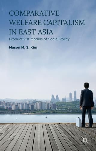 Comparative Welfare Capitalism in East Asia Productivist Models of Social Policy