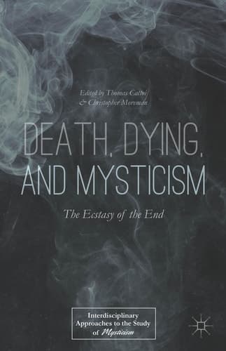 Death, Dying, and Mysticism The Ecstasy of the End