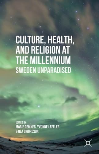 Culture, Health, and Religion at the Millennium Sweden Unparadised