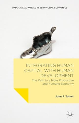 Integrating Human Capital with Human Development The Path to a More Productive and Humane Economy