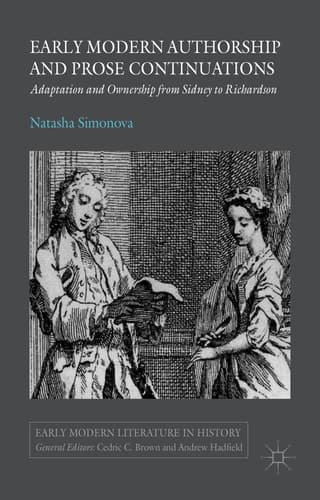 Early Modern Authorship and Prose Continuations Adaptation and Ownership from Sidney to Richardson