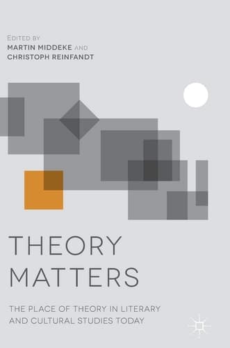 Theory Matters The Place of Theory in Literary and Cultural Studies Today