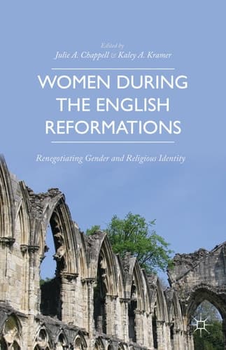 Women during the English Reformations Renegotiating Gender and Religious Identity
