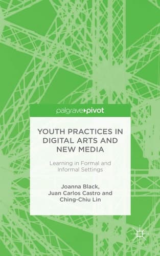Youth Practices in Digital Arts and New Media: Learning in Formal and Informal Settings