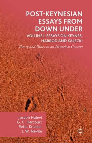 Post-Keynesian Essays from Down Under Volume I: Essays on Keynes, Harrod and Kalecki Theory and Policy in an Historical Context