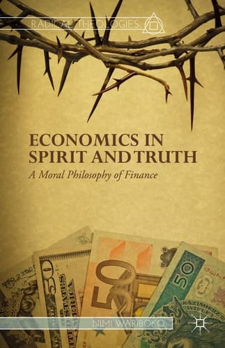 Economics in Spirit and Truth A Moral Philosophy of Finance