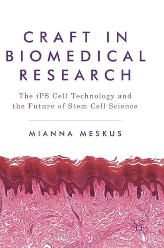 Craft in Biomedical Research The iPS Cell Technology and the Future of Stem Cell Science