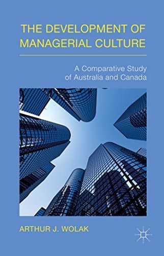 The Development of Managerial Culture A Comparative Study of Australia and Canada