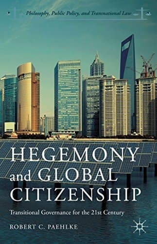 Hegemony and Global Citizenship Transitional Governance for the 21st Century